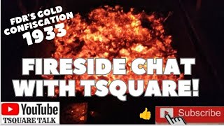 FDR'S GOLD CONFISCATION! CAN IT HAPPEN TODAY? FIRESIDE CHAT WITH TSQUARE TALK. #preciousmetals #gold