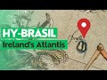 Uncovering Hy-Brasil: Ireland's Mysterious Lost Island