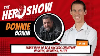 The HERO Show Episode 123 - Learn How to Be A Success Champion in Sales, Business, & Life