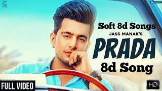 PRADA - JASS MANAK 8d Song  | Satti Dhillon | Latest Punjabi Song |GK.DIGITAL |Geet MP3| Soft8dsongs