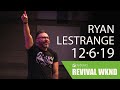 Revival Weekend: Friday PM | Ryan LeStrange | December 6, 2019