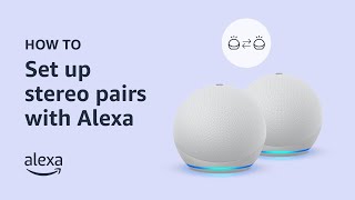 Set up stereo pairs with Alexa | Echo Tips