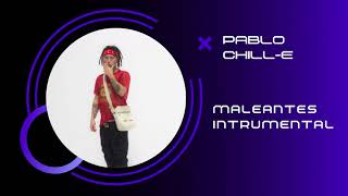 Pablo Chill-E - Maleantes Instrumental