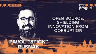 Pavol “Stick” Rusnák — Open Source: Shielding Innovation from Corruption (BTC Prague 2024 Keynote)