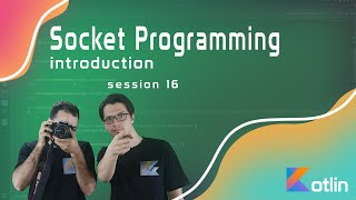 Session 16 -intro to Socket Programming in Kotlin - Simple Console Chat Application