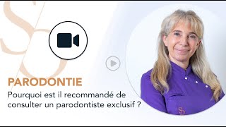 Pourquoi est il recommandé de consulter un parodontiste exclusif ? - Clinique Dentaire Sana Oris