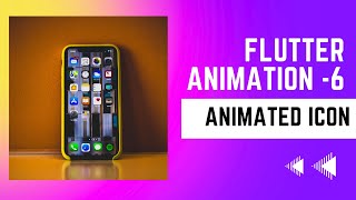 FLUTTER ANIMATION - 6 | Animating Widgets | AnimatedIcon | AnimationController