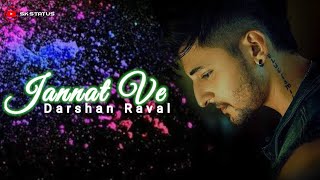 Jannat ve || Darshan Raval ||Whatsapp Status || Heart Touching Song