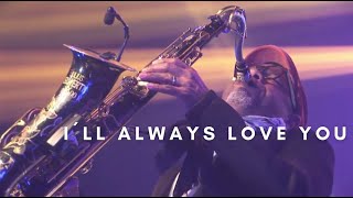 I'LL ALWAYS LOVE YOU. Kirk Whalum / INSTRUMENTAL SAX - Angelo Torres (Official Video HD)