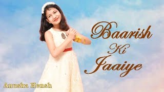 Baarish Ki Jaaye || Dance Cover || B Praak || Nawazuddin Siddiqui & Sunanda Sharma || Anuska Hensh