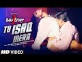 tu isaq mera song (video) | hate story 3 | meet bros ft. neha kakkar | daisy shah, karan singh