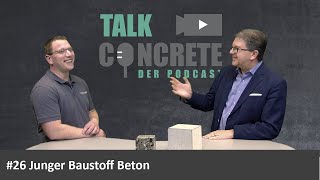 #26 || Junger Baustoff Beton || #TALKCONCRETE - Der Podcast