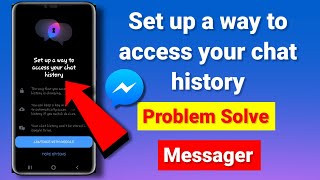 Set up a way to access your messenger chat history | Set up a way to access your Messenger |Messager