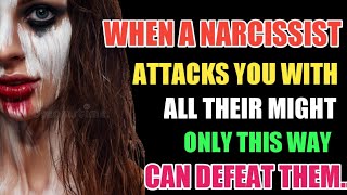 When A Narcissist Attacks You With All Their Might, Only This Way Can Defeat Them |Narcissism |NPD