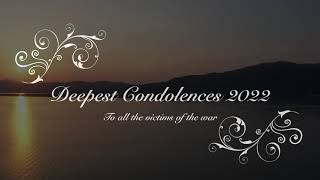 Deepest Condolences 2022 - To all victims of the war