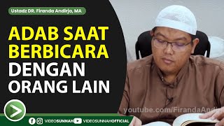 ADAB SAAT BERBICARA KEPADA ORANG LAIN - USTADZ DR. FIRANDA ANDIRJA, MA