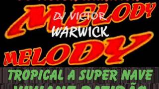 TROPICAL A SUPER NAVE - MÉLODY - DJ VICTOR WARWICK