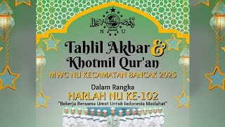 🔴 LIVE TAHLIL AKBAR DAN KHOTMIL QUR'AN MWC NU KEC. BANCAK TAHUN 2025