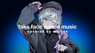 fake face dance music 歌ってみた