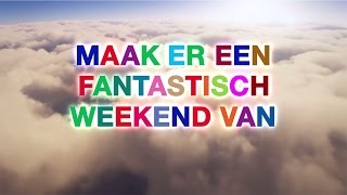 HOERA! HET IS WEEKEND! (3)