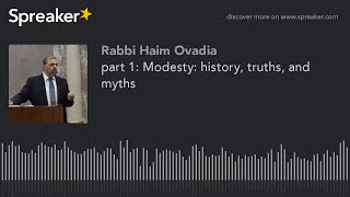 R Haim Ovadia - Modesty: History, Truth, and Myth, part 1