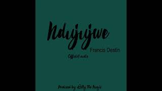 Ndujujwe - Francis Destin (Official Audio)