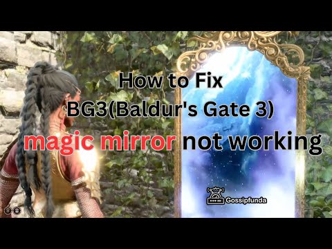 BG3 Magic Mirror Not Working? Here's How to Fix It