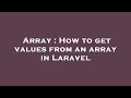 Array : How to get values from an array in Laravel