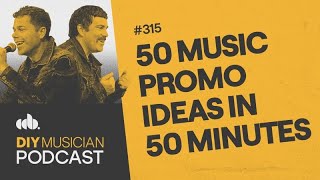 50 Music Promotion Ideas in 50 Minutes - DIY Musician Podcast Ep 315