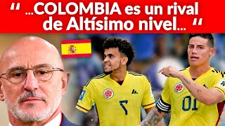 TÉCNICO DE ESPAÑA RESPETA a COLOMBIA, MIRA LO QUE DIJO! - Colombia vs España