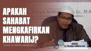 Apakah Sahabat Mengkafirkan Khawarij? 🔵 Ustadz Firanda Andirja