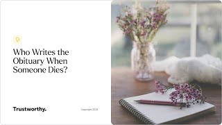 Who Writes the Obituary When Someone Dies? | Trustworthy - The Family Operating System®