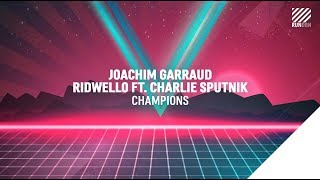 Joachim Garraud, Ridwello feat. Charlie Sputnik - Champions