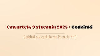 #Godzinki | 9 stycznia 2025