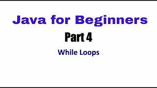 Learn Java Tutorial for Beginners, Part 4 -( While Loops)