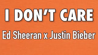 Ed Sheeran & Justin Bieber - I Don’t Care [Lyrics]