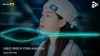 LQUID SKIES kết hợp YONG KAN REMIX | MT-zenDi HD