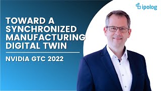 Toward a Synchronized Manufacturing Digital Twin | NVIDIA GTC 2022