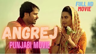 Angrej Full Movie HD | Amrinder Gill | Aditi Sharma | Sargun Mehta | Superhit Punjabi Movies