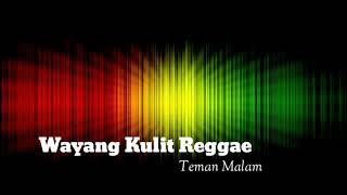 Wyang Kulit Reggae - Teman Malam