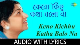 Keno Kichhu Katha Balo Na with lyrics | Lata Mangeshkar | Salil Chowdhury
