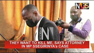 They want to kill me, says attorney in MP Ssegirinya’s case