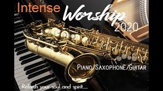 1 Hour Intense Praise & Worship Instrumental (Piano,Saxophone,Guitar)