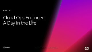 AWS re:Invent 2018: [REPEAT] Cloud Ops Engineer: A Day in the Life (ENT312-R)