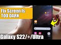 Galaxy S22/S22+/Ultra: How to Fix the Screen Is TOO DARK or Extra DIM Darkness