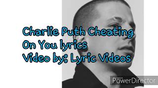 Charlie Puth Cheating On You lyrics