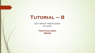Tutorial -8 | Core JAVA | Get User Input | Hindi