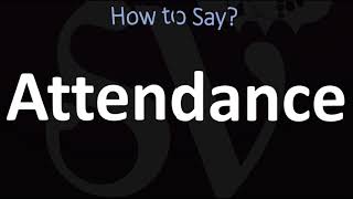 How to Pronounce Attendance? (CORRECTLY)