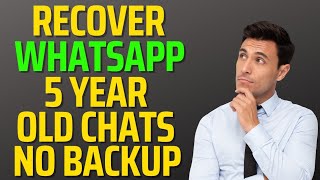 [2023] How to recover old deleted messages on WhatsApp without backup? Recover deleted whatsapp chat
