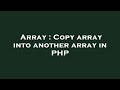 Array : Copy array into another array in PHP